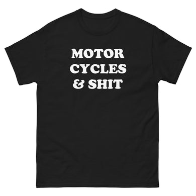 Black Motorcycles & Shit T Shirt